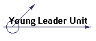 Young Leader Unit